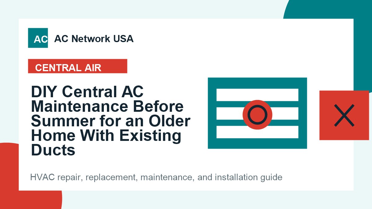DIY Central AC Maintenance Before Summer for an Older Home With Existing Ducts illustrated HVAC guide