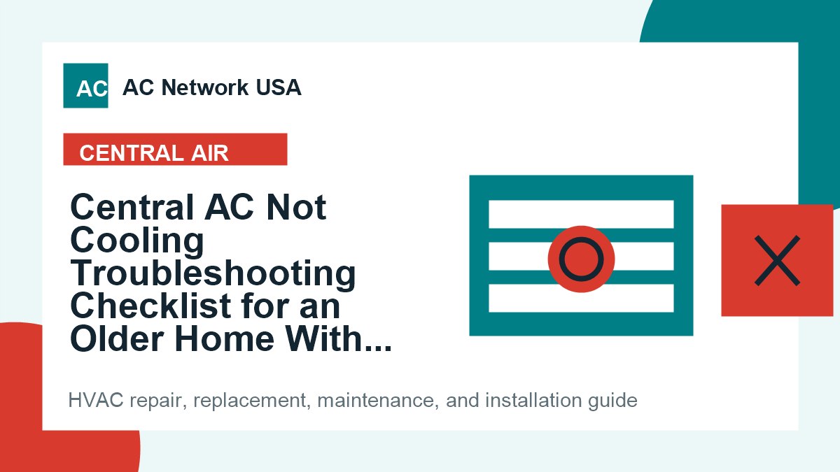 Central AC Not Cooling Troubleshooting Checklist for an Older Home With Existing Ducts illustrated HVAC guide