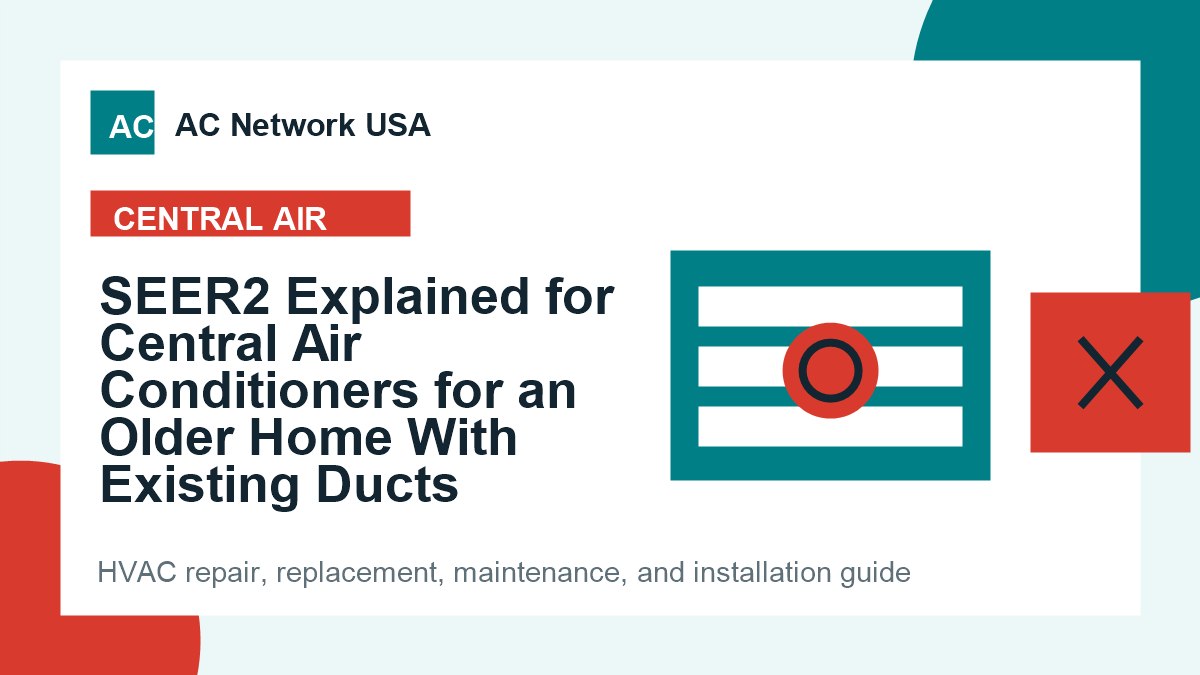 SEER2 Explained for Central Air Conditioners for an Older Home With Existing Ducts illustrated HVAC guide
