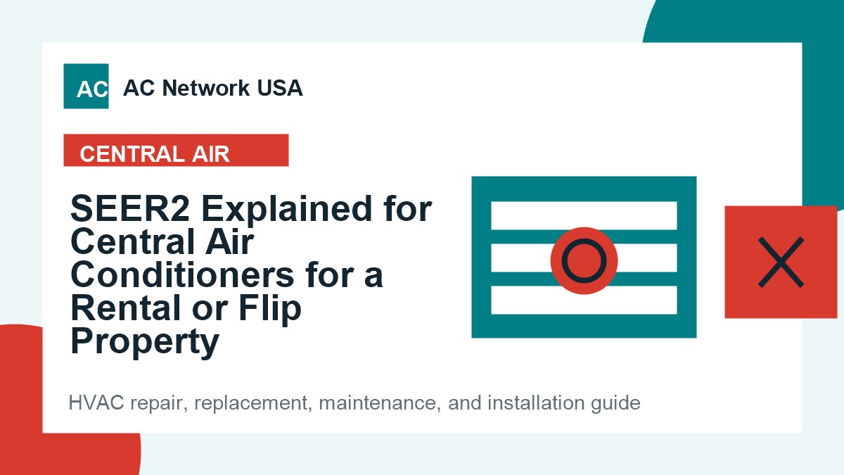 SEER2 Explained for Central Air Conditioners for a Rental or Flip Property illustrated HVAC guide