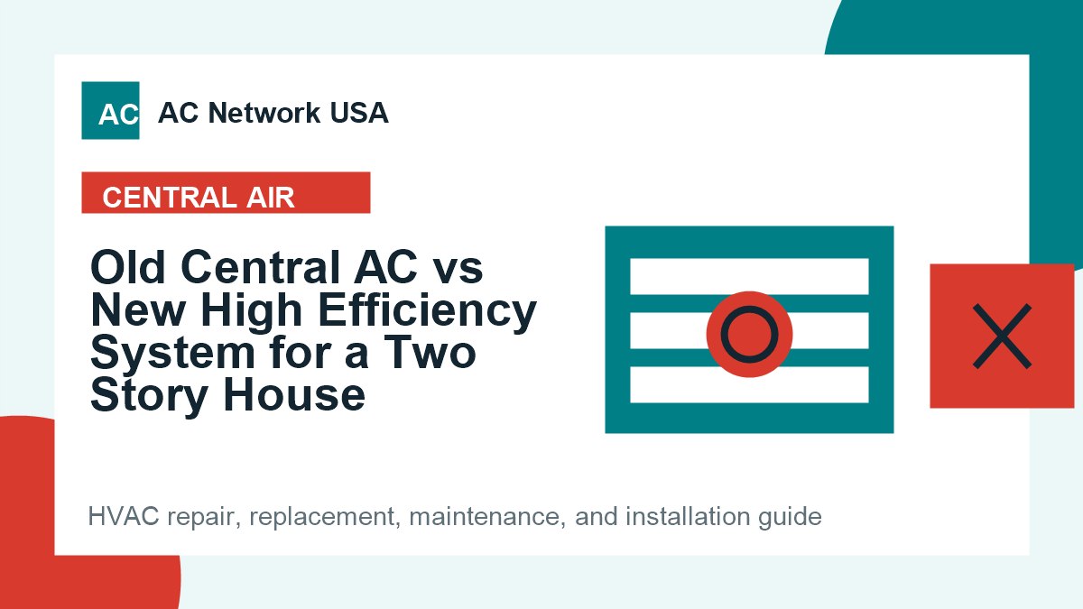 Old Central AC vs New High Efficiency System for a Two Story House illustrated HVAC guide