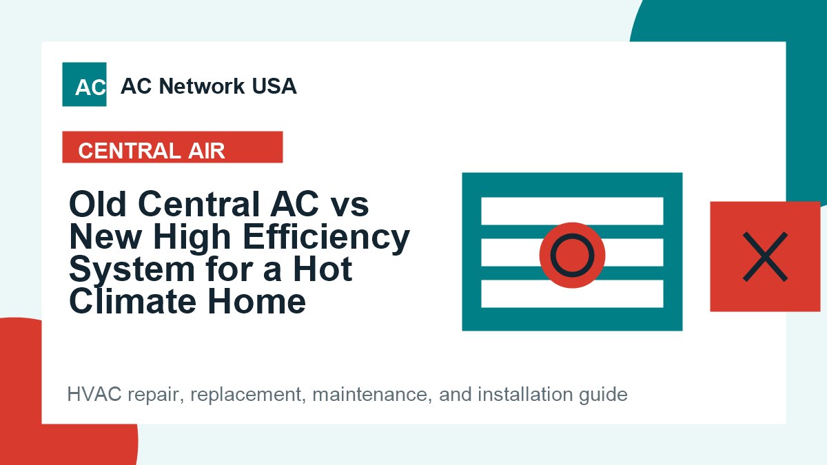 Old Central AC vs New High Efficiency System for a Hot Climate Home illustrated HVAC guide