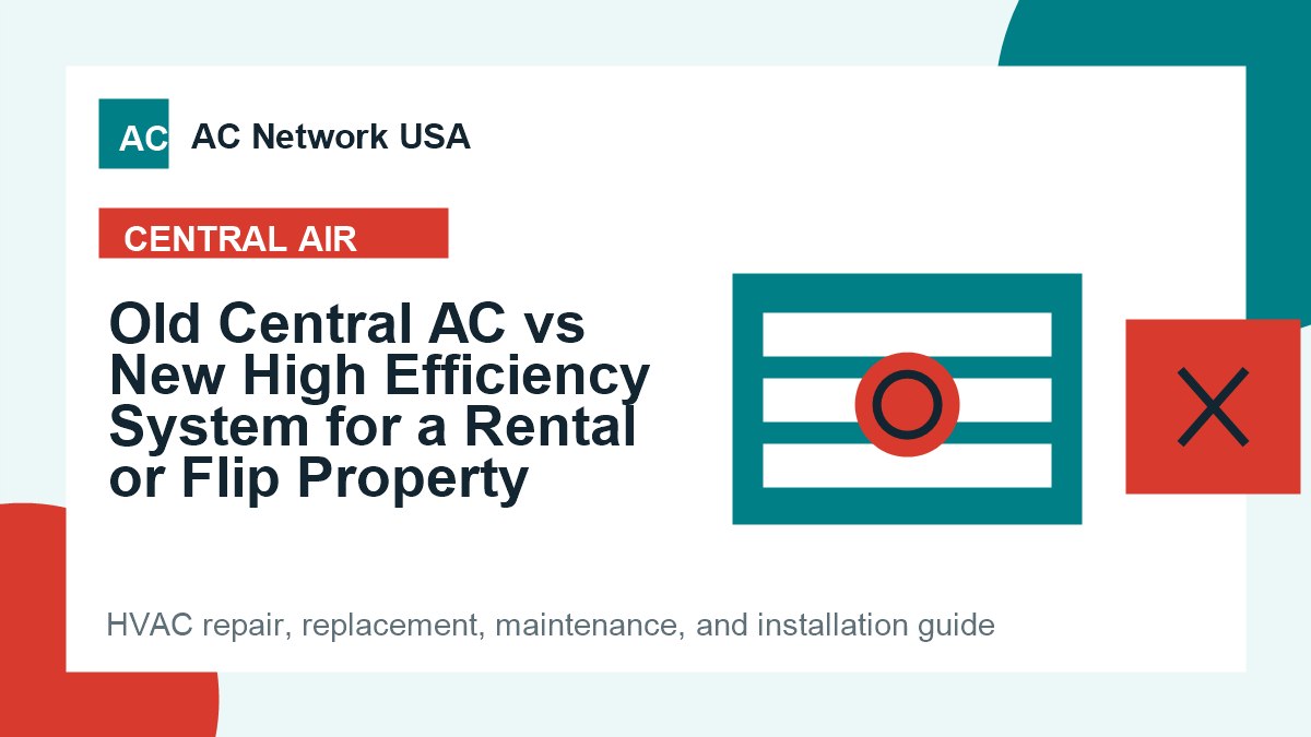 Old Central AC vs New High Efficiency System for a Rental or Flip Property illustrated HVAC guide
