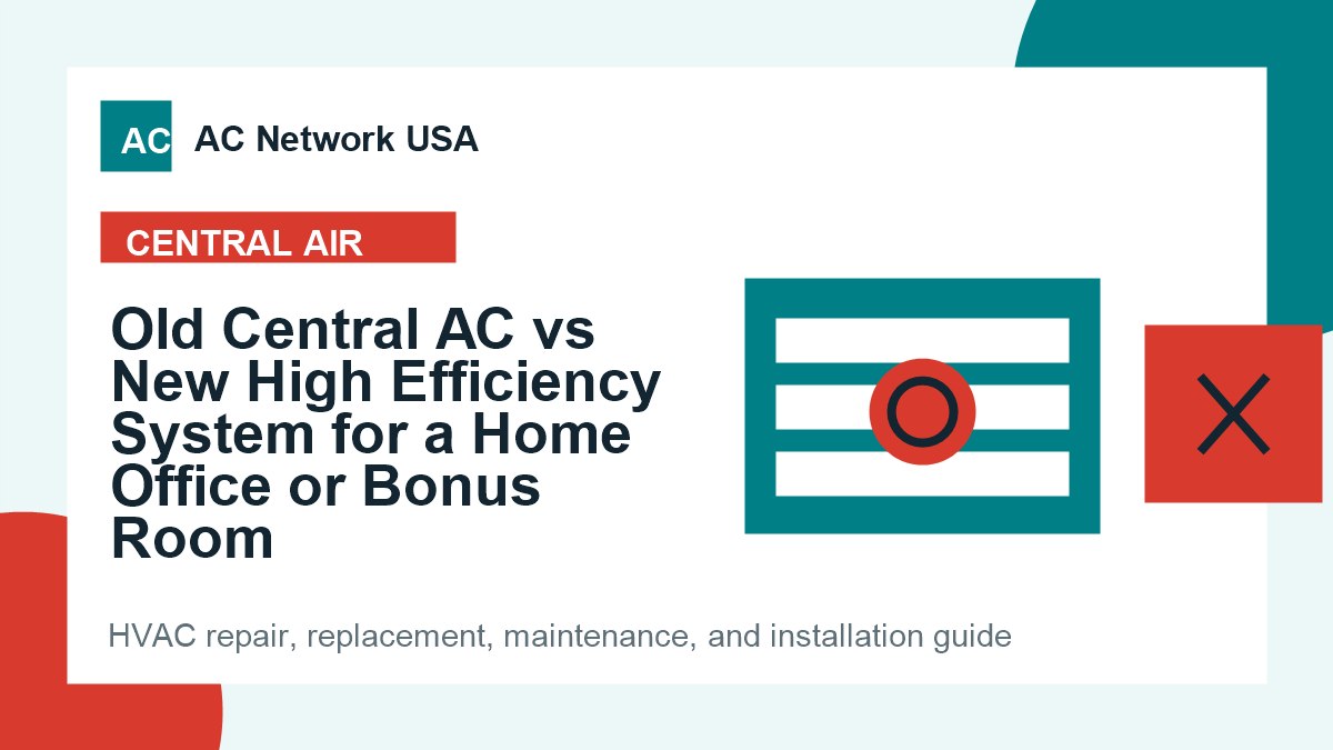 Old Central AC vs New High Efficiency System for a Home Office or Bonus Room illustrated HVAC guide