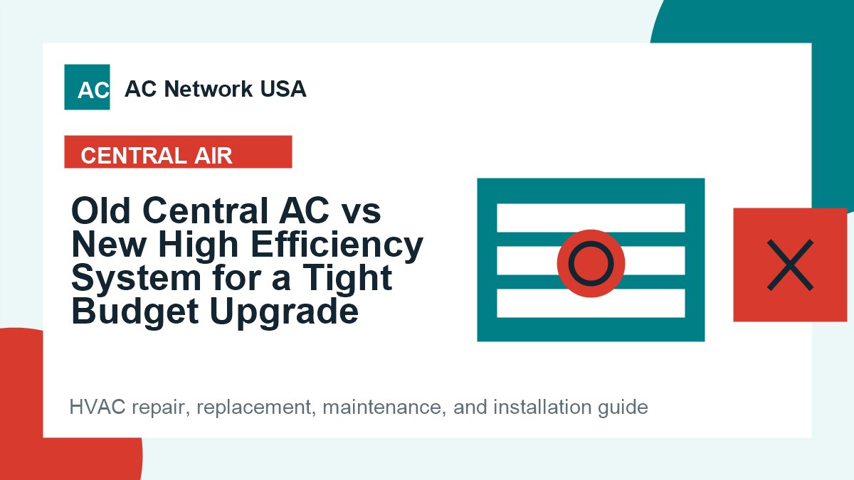 Old Central AC vs New High Efficiency System for a Tight Budget Upgrade illustrated HVAC guide