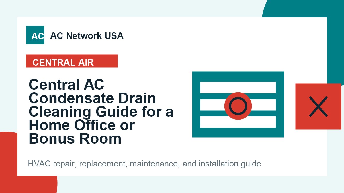 Central AC Condensate Drain Cleaning Guide for a Home Office or Bonus Room illustrated HVAC guide