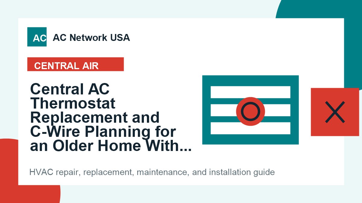 Central AC Thermostat Replacement and C-Wire Planning for an Older Home With Existing Ducts illustrated HVAC guide
