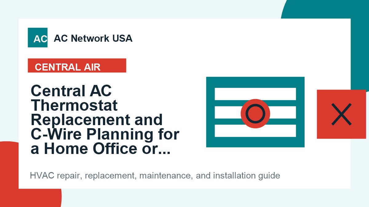 Central AC Thermostat Replacement and C-Wire Planning for a Home Office or Bonus Room illustrated HVAC guide