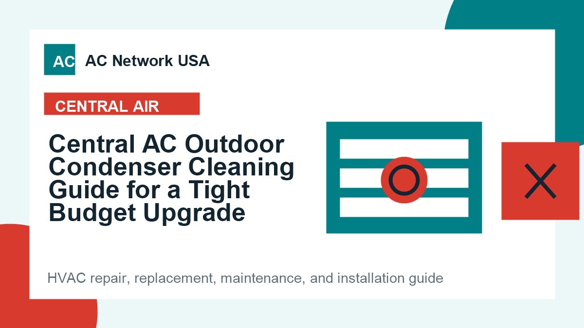 Central AC Outdoor Condenser Cleaning Guide for a Tight Budget Upgrade