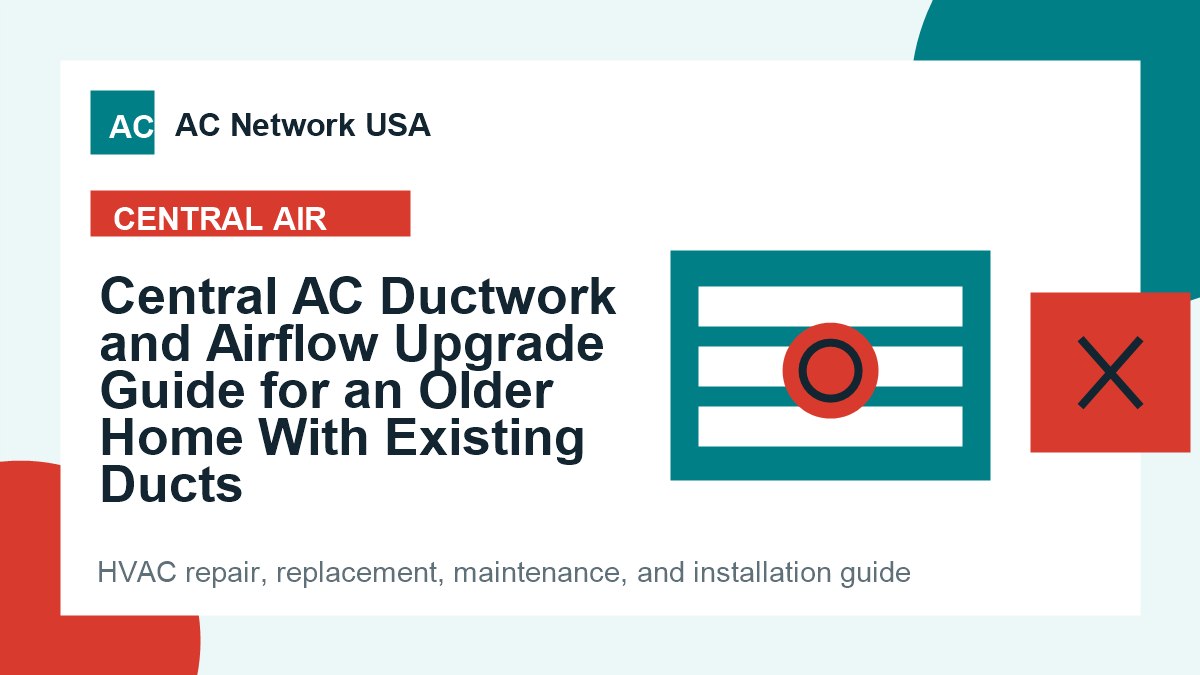 Central AC Ductwork and Airflow Upgrade Guide for an Older Home With Existing Ducts