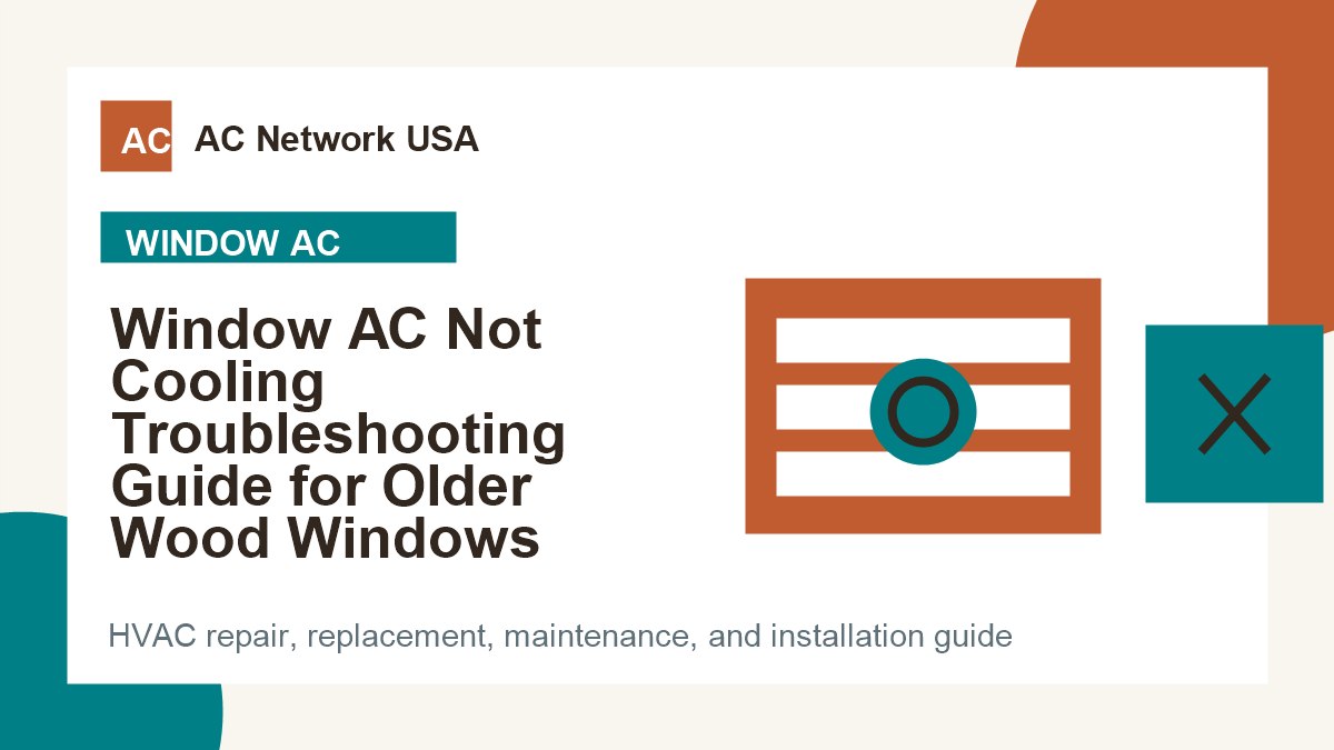 Window AC Not Cooling Troubleshooting Guide for Older Wood Windows illustrated HVAC guide