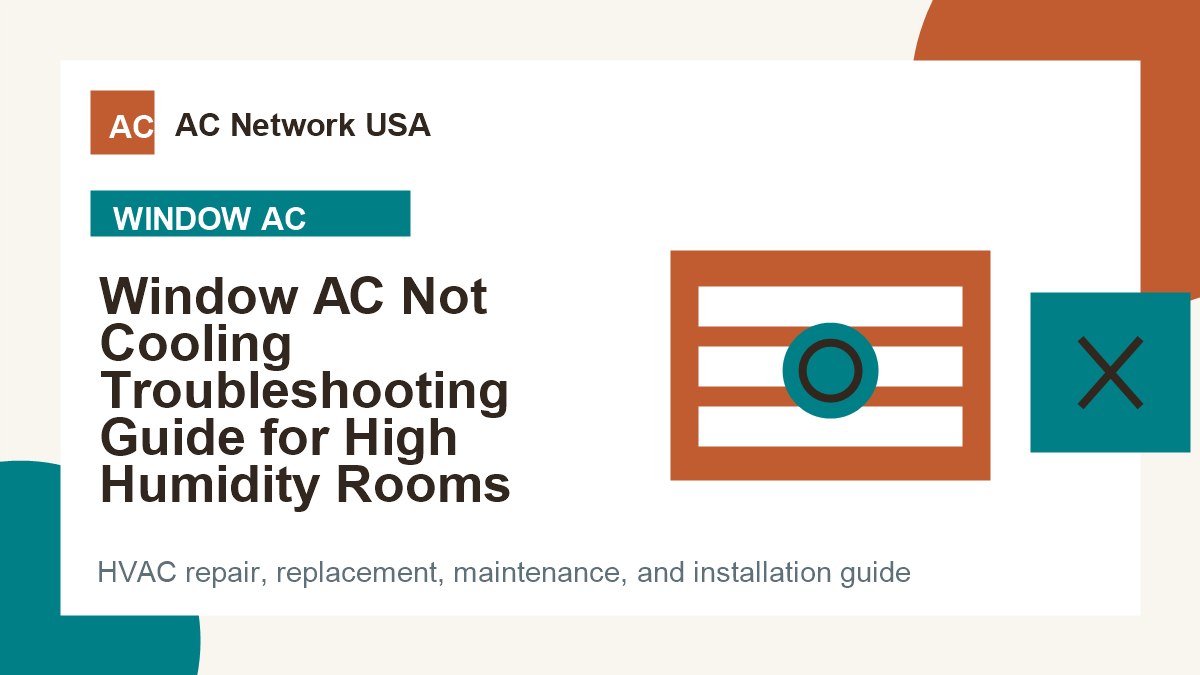 Window AC Not Cooling Troubleshooting Guide for High Humidity Rooms illustrated HVAC guide