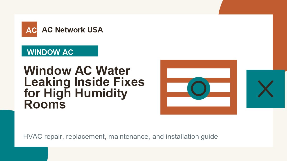 Window AC Water Leaking Inside Fixes for High Humidity Rooms illustrated HVAC guide