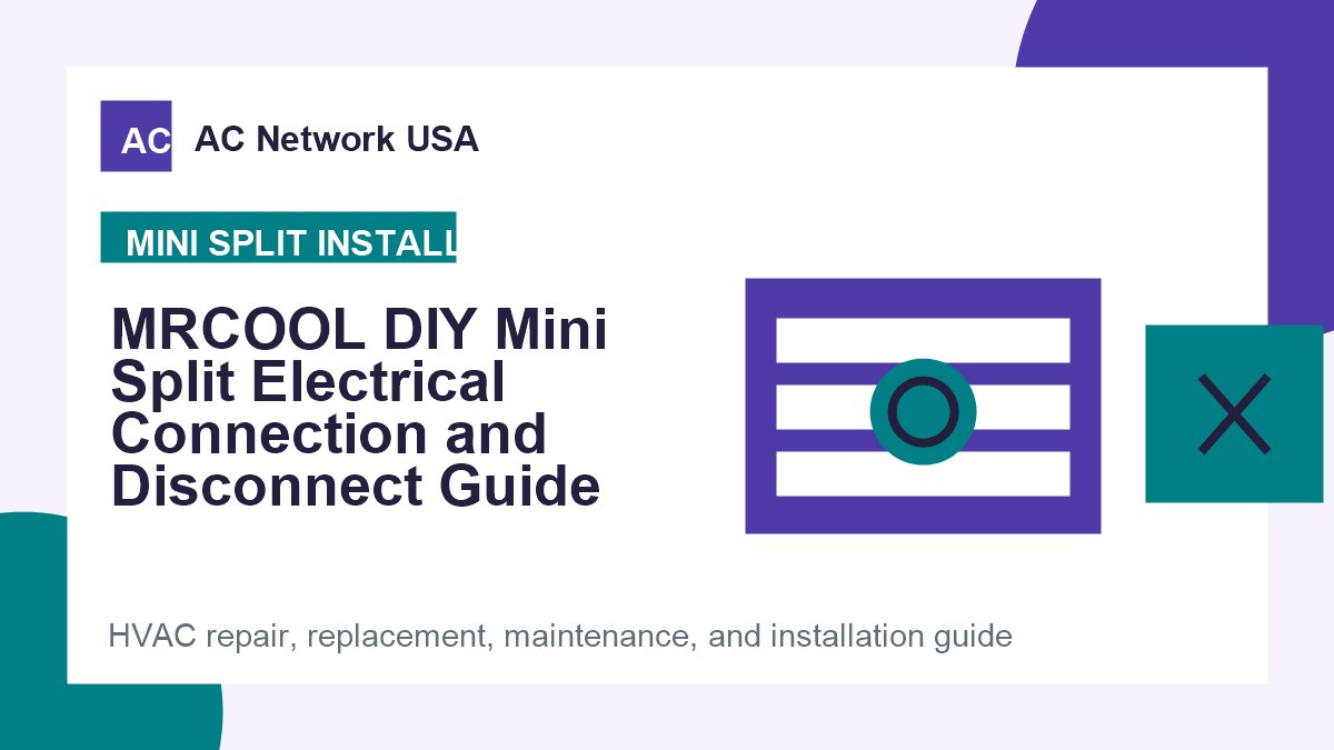 MRCOOL DIY Mini Split Electrical Connection and Disconnect Guide illustrated HVAC guide