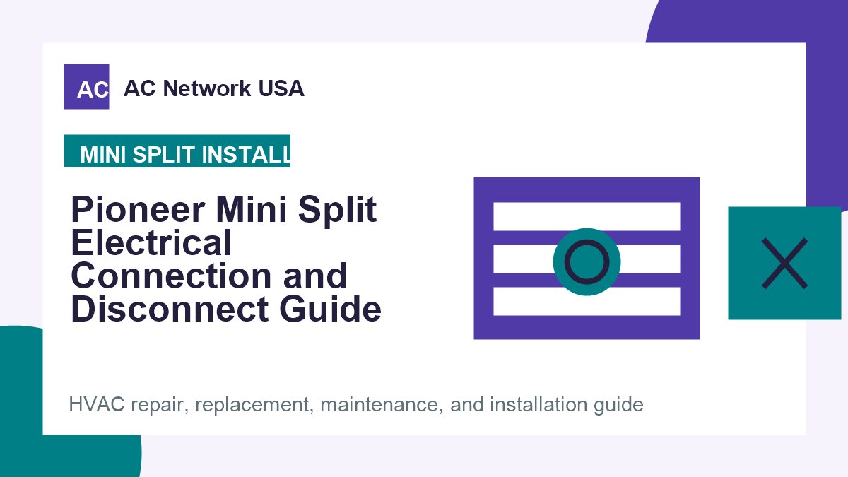 Pioneer Mini Split Electrical Connection and Disconnect Guide illustrated HVAC guide