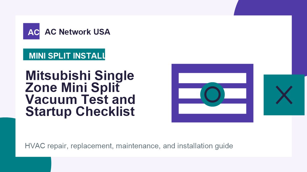 Mitsubishi Single Zone Mini Split Vacuum Test and Startup Checklist