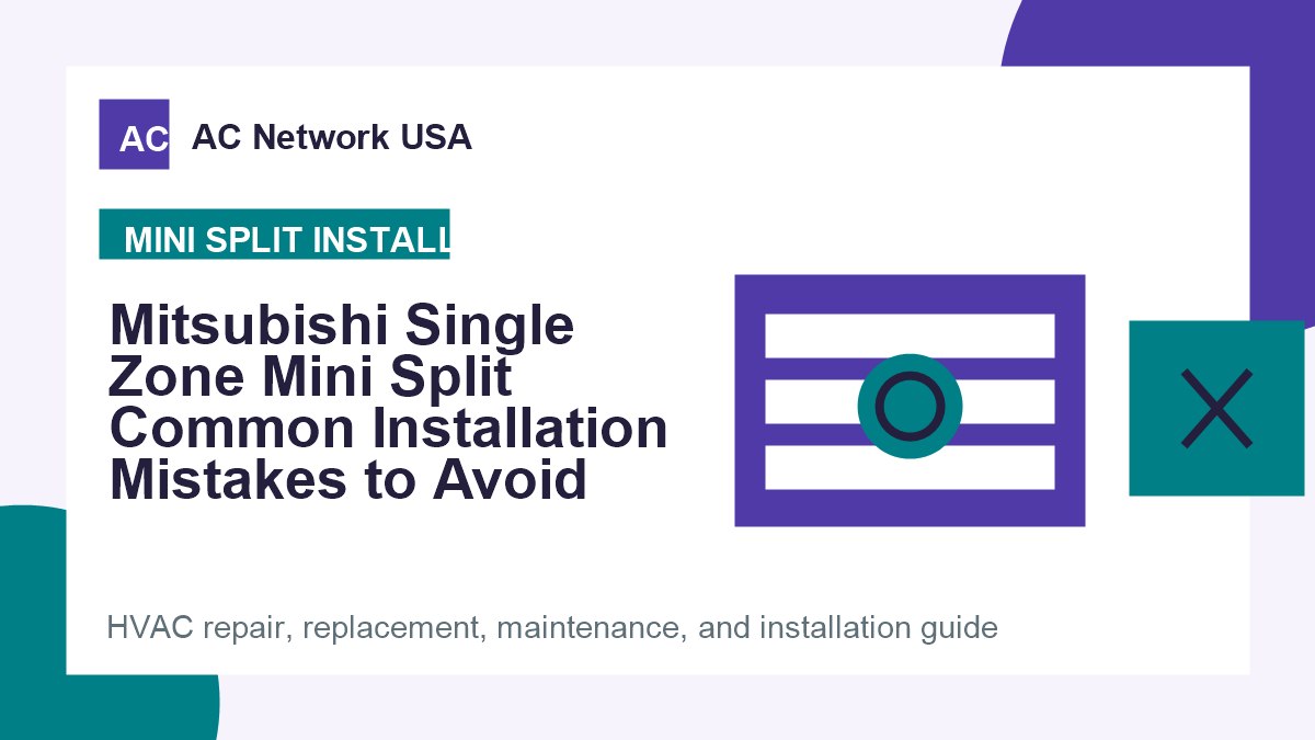 Mitsubishi Single Zone Mini Split Common Installation Mistakes to Avoid